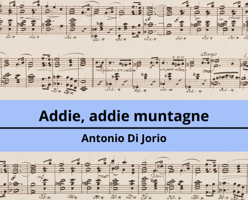 <h4>Addie, addie muntagne</h4></br><p>Antonio Di Jorio</p> 7 Antonio Di Jorio Addie addie muntagne