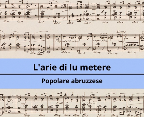 <h4>L’arie di lu metere</h4></br><p>Popolare abruzzare</p> 4 Larie di lu metere